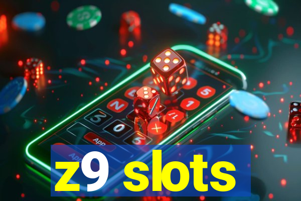 z9 slots